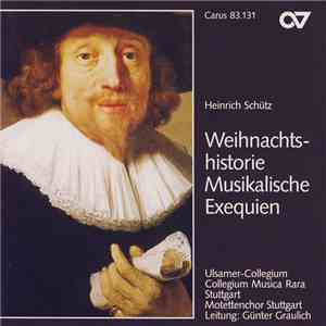 Heinrich Schütz, Ulsamer-Collegium, Collegium Musica Rara Stuttgart, Motettenchor Stuttgart, Günther Graulich - Weihnachtshistorie / Musikalische Exequien mp3 album