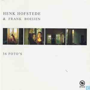 Henk Hofstede & Frank Boeijen - 36 Foto's mp3 album