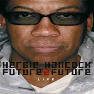 Herbie Hancock - Future 2 Future - Live mp3 album