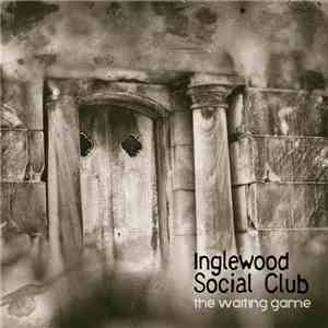 Inglewood Social Club - The Waiting Game mp3 album