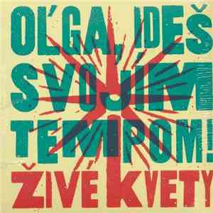 Živé Kvety - Oľga, Ideš Svojím Tempom! mp3 album