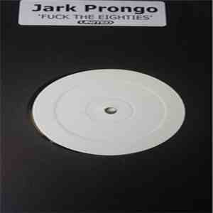 Jark Prongo - Fuck The Eighties! mp3 album