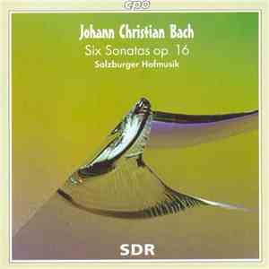 Johann Christian Bach - Salzburger Hofmusik - Six Sonatas Op. 16 mp3 album