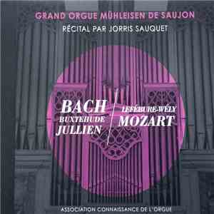 Jorris Sauquet, Bach, Buxtehude, Jullien, Lefébure-Wély, Mozart - Grand Orgue Mühleisen De Saujon mp3 album