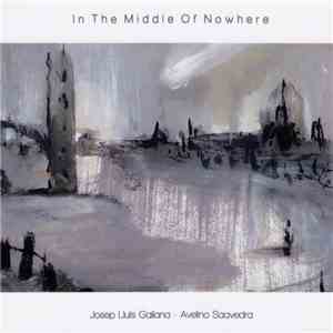 Josep Lluís Galiana - Avelino Saavedra - In The Middle Of Nowhere mp3 album