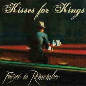 Kisses for Kings - Forget to Remember mp3 album