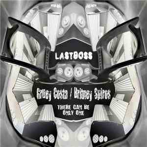 Lastboss - Gruey Costa / Britney Spiros - There Can Be Only One mp3 album