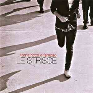 Le Strisce - Torna Ricco E Famoso mp3 album