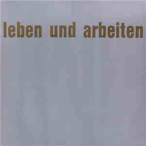 Leben Und Arbeiten - Leben Und Arbeiten mp3 album