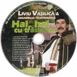 Liviu Vasilică & Ansamblul Teleormanul - Hai, Hai, Cu Trăsioara mp3 album
