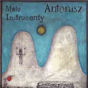 Małe Instrumenty - Antonisz mp3 album