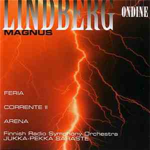 Magnus Lindberg - Finnish Radio Symphony Orchestra, Jukka-Pekka Saraste - Feria / Corrente II / Arena mp3 album