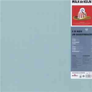 Malk De Koijn - Å ÅÅ Mæio / Jim Daggerthuggert mp3 album