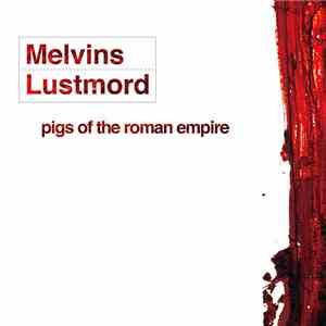 Melvins + Lustmord - Pigs Of The Roman Empire mp3 album