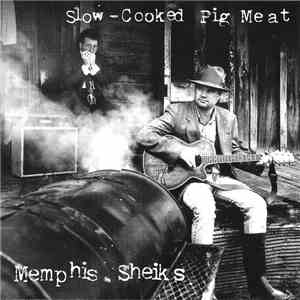 Memphis Sheiks - Slow-Cooked Pig Meat mp3 album