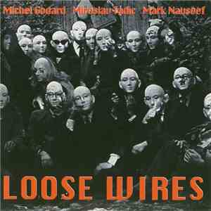 Michel Godard, Miroslav Tadic, Mark Nauseef - Loose Wires mp3 album
