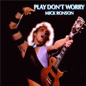 Mick Ronson - Play Don't Worry mp3 album