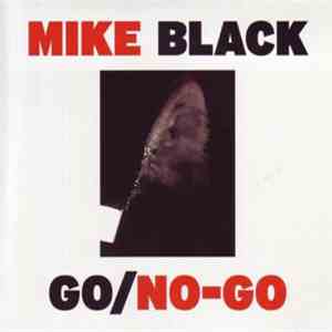 Mike Black  - GO/NO-GO mp3 album