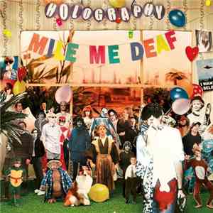 Mile Me Deaf - Holography mp3 album
