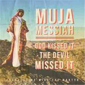 Muja Messiah - God Kissed It The Devil Missed It mp3 album
