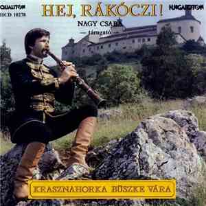 Nagy Csaba  - Hej, Rákóczi! - Krasznahorka Büszke Vára mp3 album