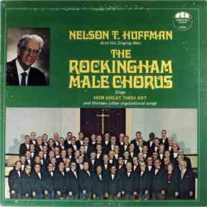 Nelson T. Huffman And His Singing Men - The Rockingham Male Chorus Sings How Great Thou Art mp3 album