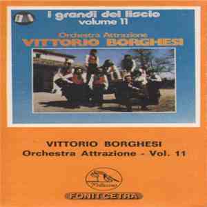 Orchestra Attrazione Vittorio Borghesi - I Grandi Del Liscio Volume 11 mp3 album