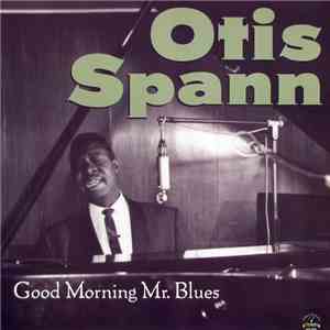 Otis Spann - Good Morning Mr. Blues mp3 album