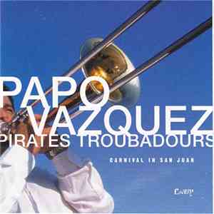 Papo Vázquez Pirates Troubadours - Carnival In San Juan mp3 album