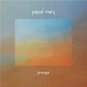 Pascal Mary - Presque mp3 album