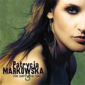 Patrycja Markowska - Nie Zatrzyma Nikt mp3 album