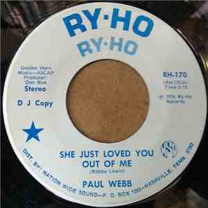 Paul Webb - She Just Loved You Out Of Me / You're The Only Love I've Ever Known mp3 album
