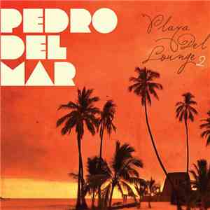Pedro Del Mar - Playa Del Lounge 2 mp3 album
