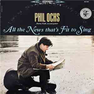 Phil Ochs - All The News That's Fit To Sing mp3 album
