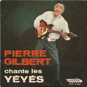 Pierre Gilbert - Chante Les Yéyés mp3 album