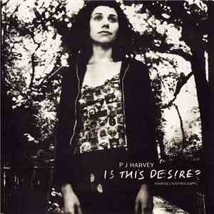PJ Harvey - Is This Desire? mp3 album