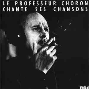 Professeur Choron - Le Professeur Choron Chante Ses Chansons mp3 album