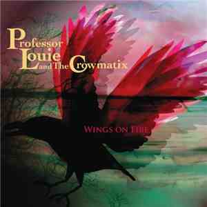 Professor Louie And The Crowmatix - Wings On Fire mp3 album