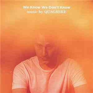 Quagmire - We Know We Don´t Know mp3 album