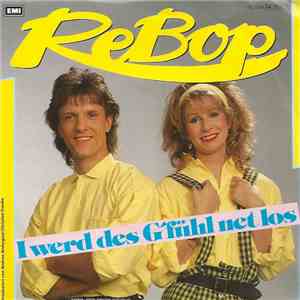 ReBop - I Werd Des G'fühl Net Los mp3 album