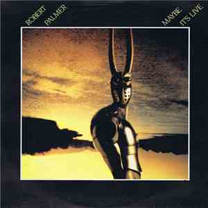 Robert Palmer - Maybe It's Live mp3 album
