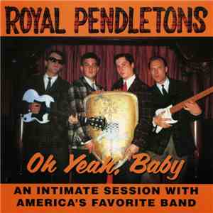 Royal Pendletons - Oh Yeah, Baby mp3 album