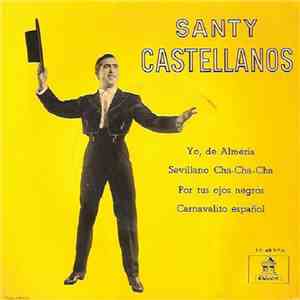 Santy Castellanos - Yo, De Almería / Sevillano Cha Cha Chá / Por Tus Ojos Negros / Carnavalito Español mp3 album