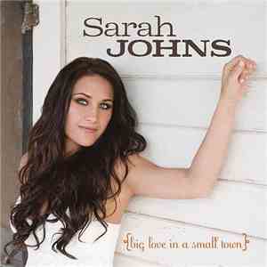 Sarah Johns  - Big Love In A Small Town mp3 album