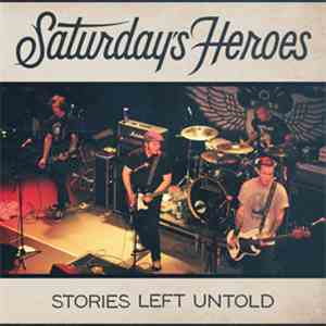 Saturday's Heroes - Stories Left Untold mp3 album