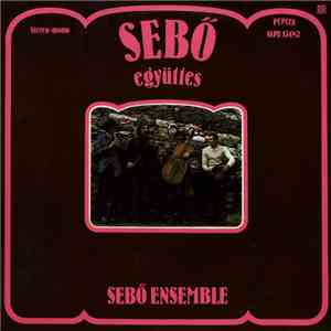 Sebő Együttes - Sebő Együttes / Sebő Ensemble mp3 album