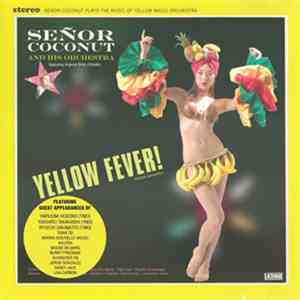 Señor Coconut And His Orchestra - Yellow Fever! mp3 album
