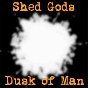 Shed Gods - Dusk Of Man mp3 album