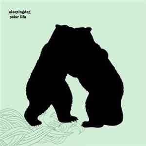 Sleepingdog - Polar Life mp3 album