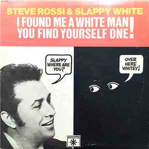 Steve Rossi & Slappy White - I Found Me A White Man You Find Yourself One! mp3 album